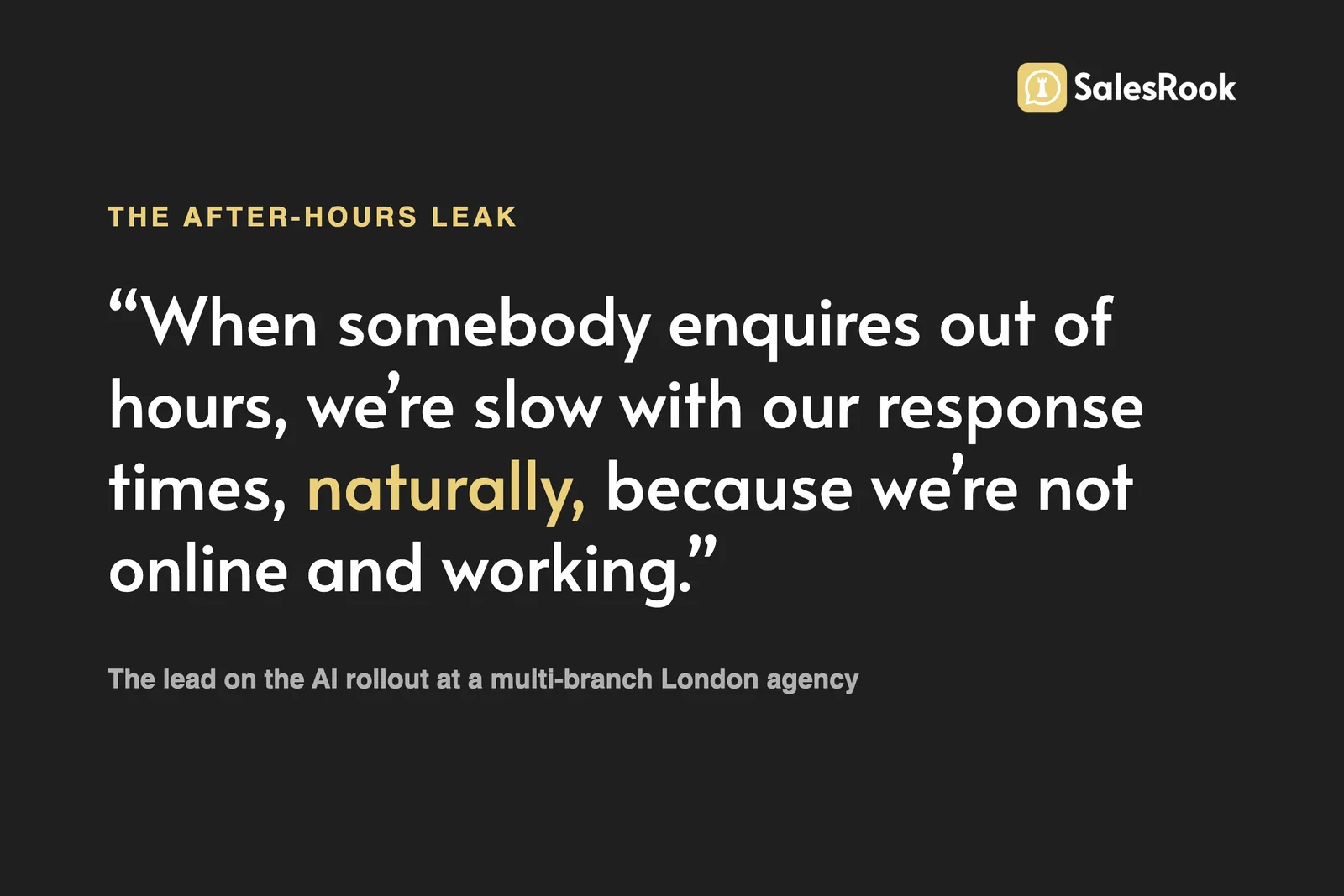 Pull quote card: when somebody enquires out of hours, we are slow with our response times, naturally, because we are not online and working. The lead on the AI rollout at a multi-branch London agency