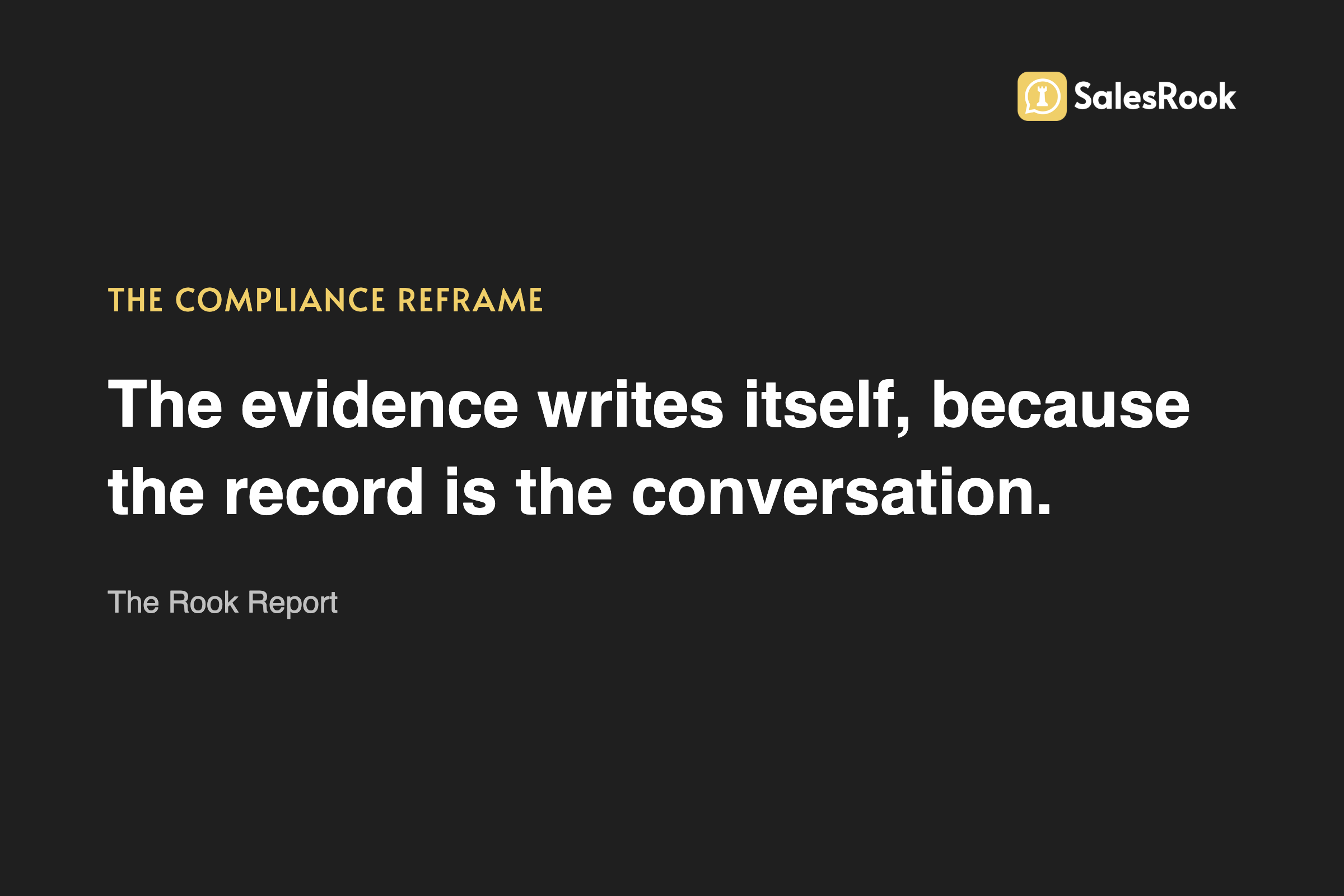 Pull quote card: the evidence writes itself, because the record is the conversation, The Rook Report