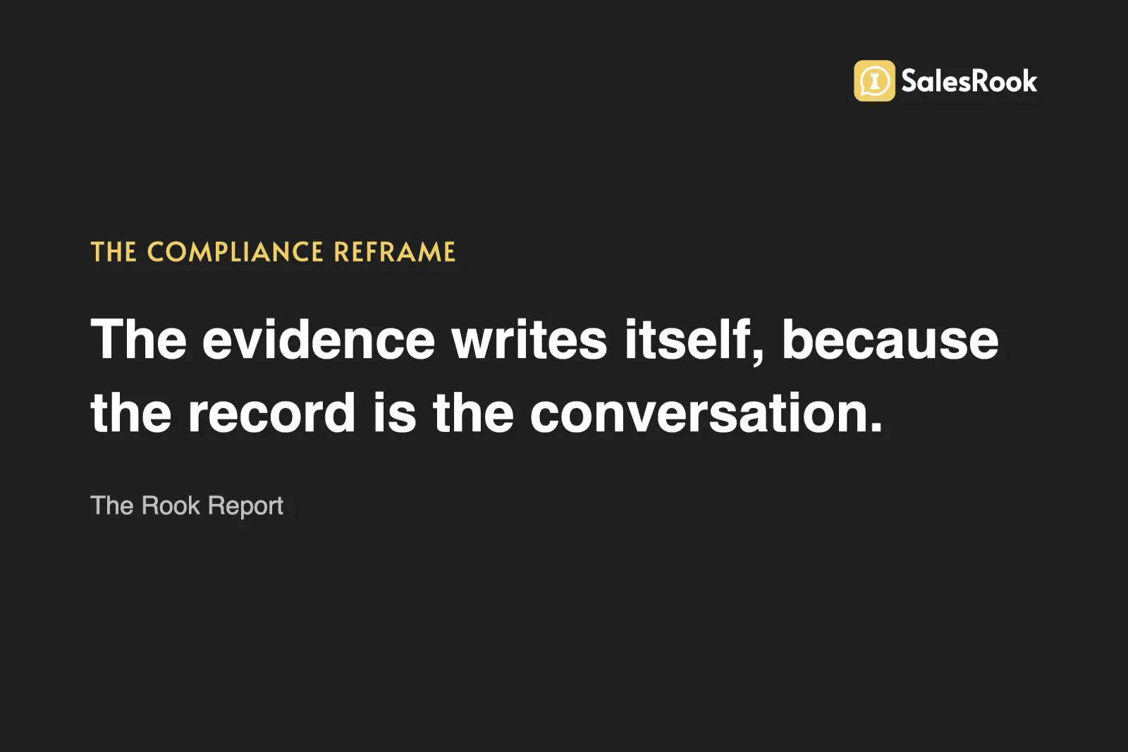 Pull quote card: the evidence writes itself, because the record is the conversation, The Rook Report