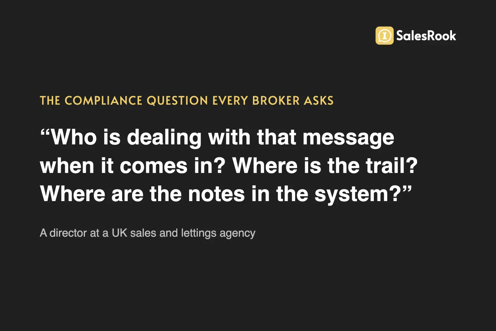 Pull quote card: who's dealing with that message when the message comes in, who's acting it, where's the trail, where's the notes in the system, the person who runs a UK sales and lettings agency