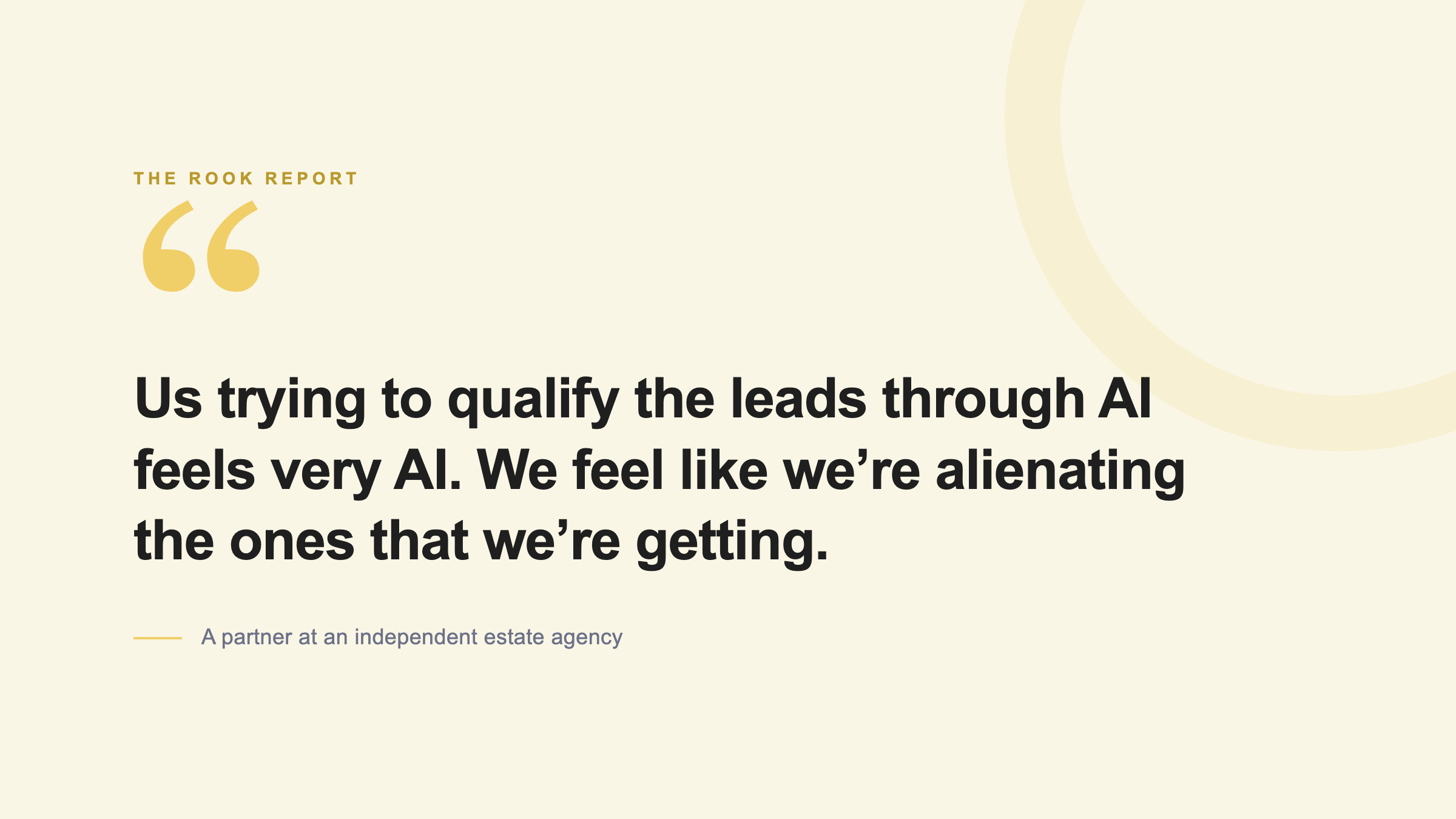 Pull quote: qualifying leads through AI feels very AI, we feel like we are alienating the ones we are getting, a partner at an independent estate agency